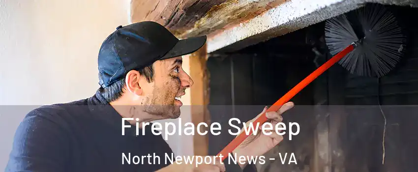 Fireplace Sweep North Newport News - VA