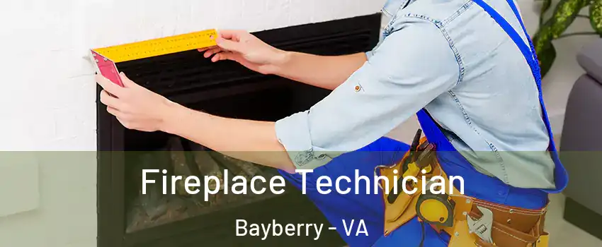 Fireplace Technician Bayberry - VA