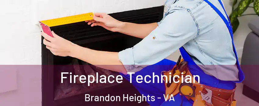 Fireplace Technician Brandon Heights - VA