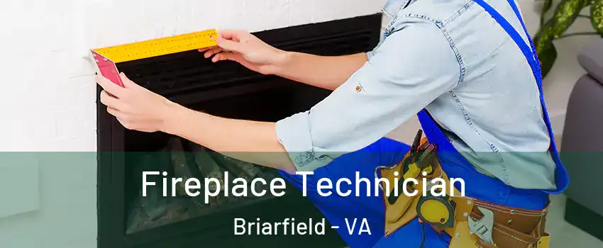Fireplace Technician Briarfield - VA
