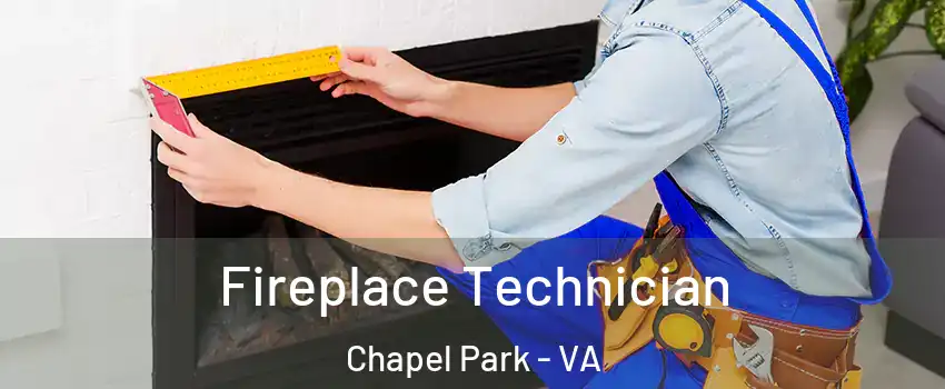 Fireplace Technician Chapel Park - VA