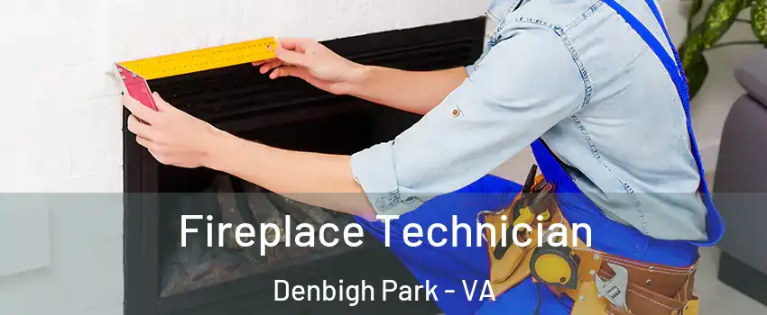 Fireplace Technician Denbigh Park - VA