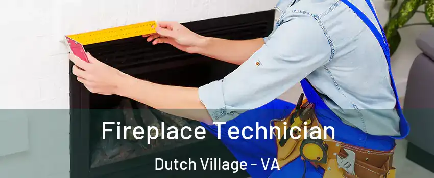 Fireplace Technician Dutch Village - VA