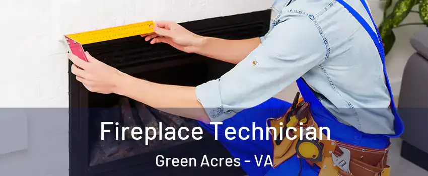 Fireplace Technician Green Acres - VA