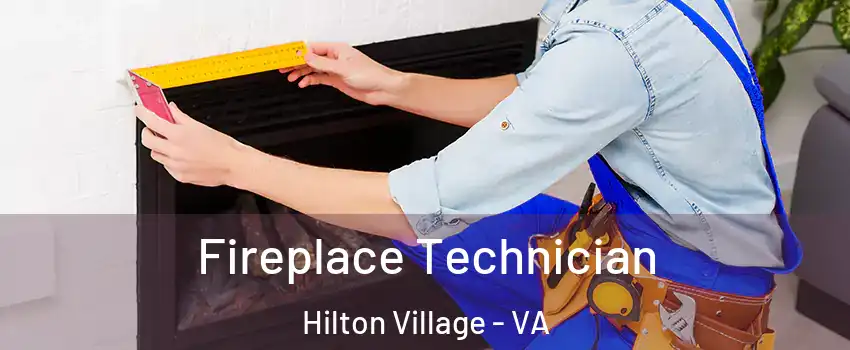 Fireplace Technician Hilton Village - VA