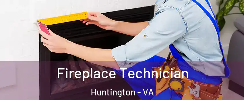 Fireplace Technician Huntington - VA