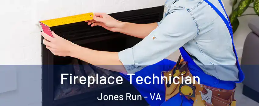 Fireplace Technician Jones Run - VA