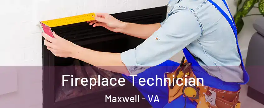 Fireplace Technician Maxwell - VA