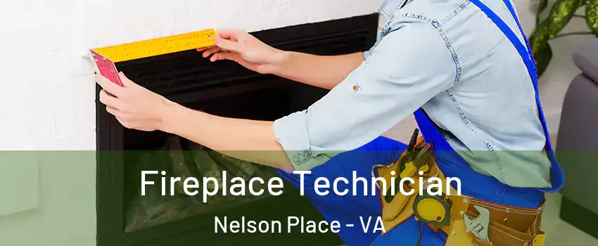 Fireplace Technician Nelson Place - VA