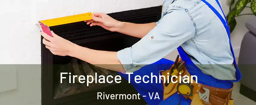 Fireplace Technician Rivermont - VA