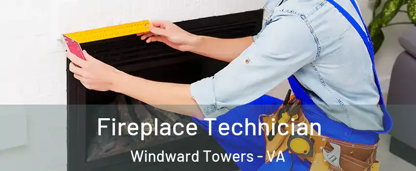 Fireplace Technician Windward Towers - VA