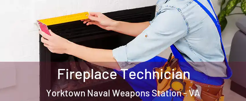 Fireplace Technician Yorktown Naval Weapons Station - VA