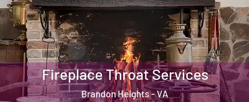 Fireplace Throat Services Brandon Heights - VA