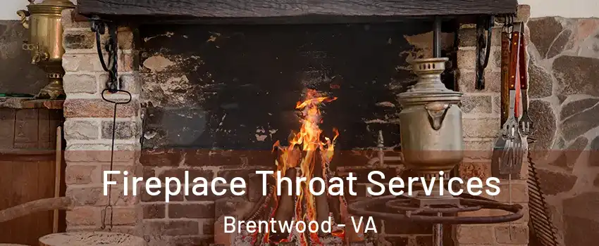 Fireplace Throat Services Brentwood - VA