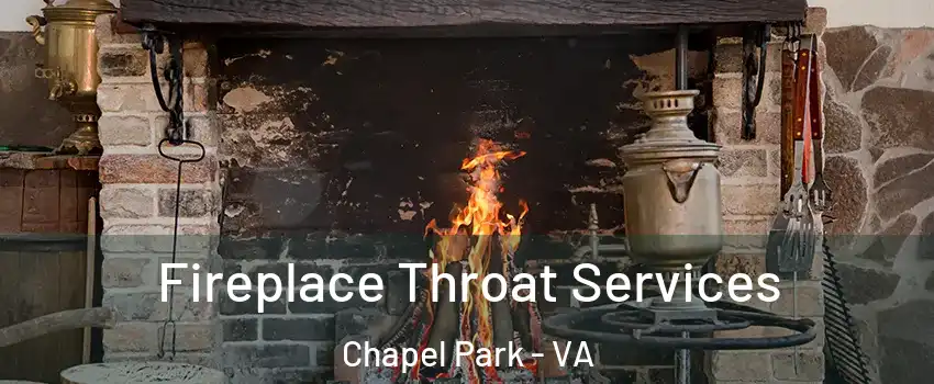 Fireplace Throat Services Chapel Park - VA