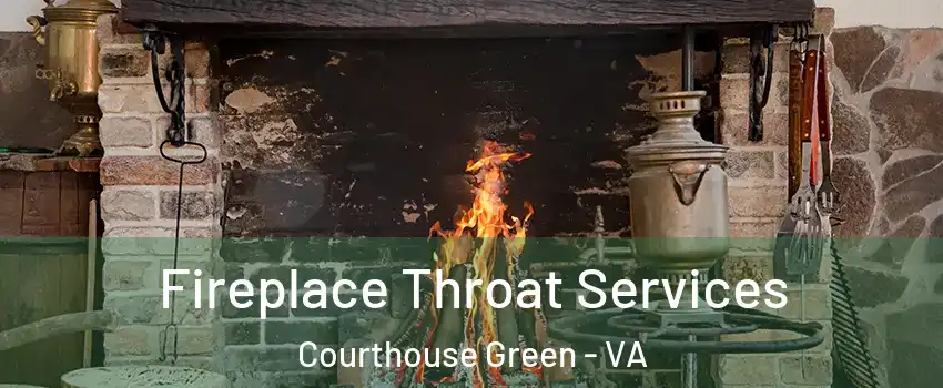 Fireplace Throat Services Courthouse Green - VA