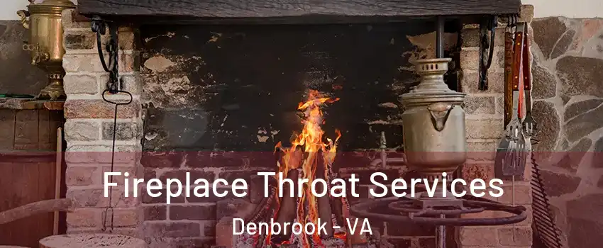 Fireplace Throat Services Denbrook - VA