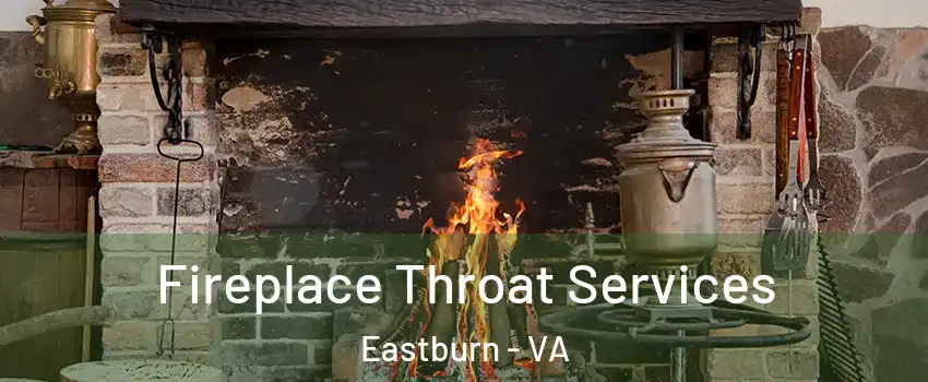 Fireplace Throat Services Eastburn - VA