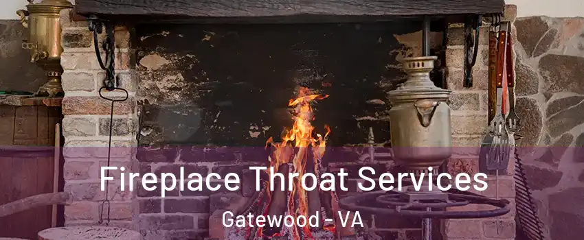 Fireplace Throat Services Gatewood - VA
