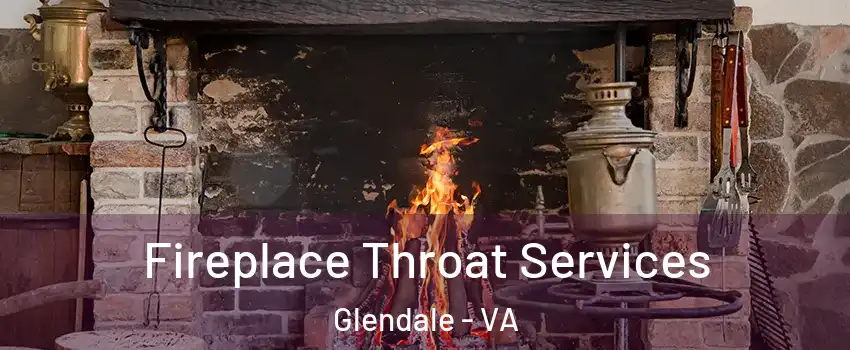 Fireplace Throat Services Glendale - VA
