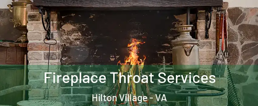 Fireplace Throat Services Hilton Village - VA