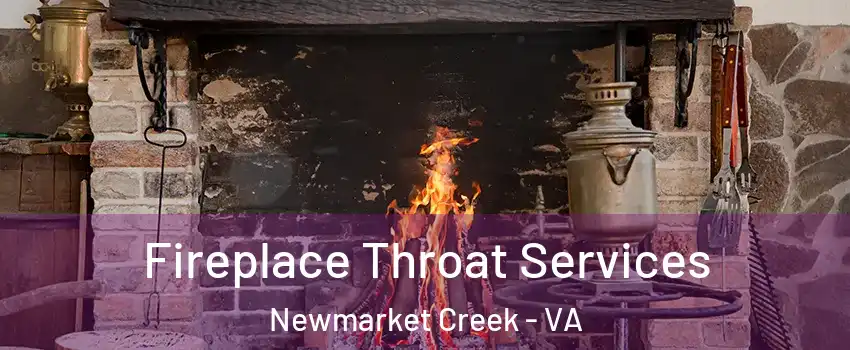 Fireplace Throat Services Newmarket Creek - VA