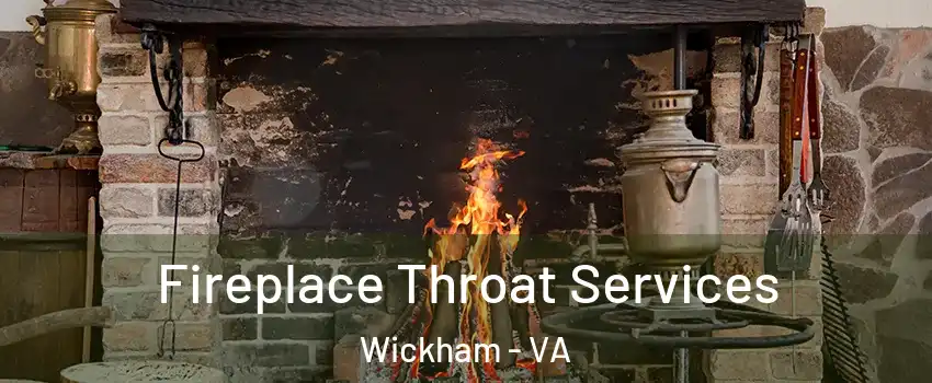 Fireplace Throat Services Wickham - VA
