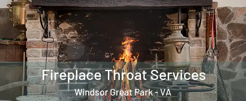 Fireplace Throat Services Windsor Great Park - VA