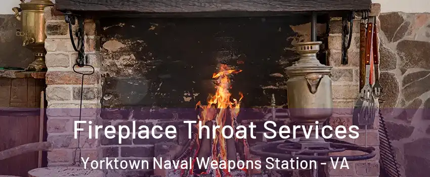 Fireplace Throat Services Yorktown Naval Weapons Station - VA