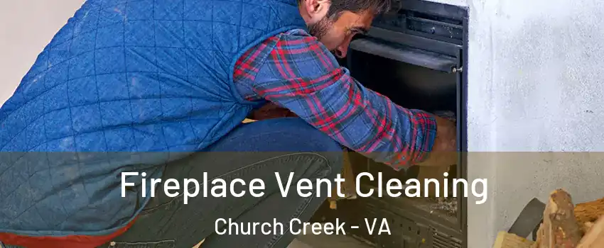 Fireplace Vent Cleaning Church Creek - VA