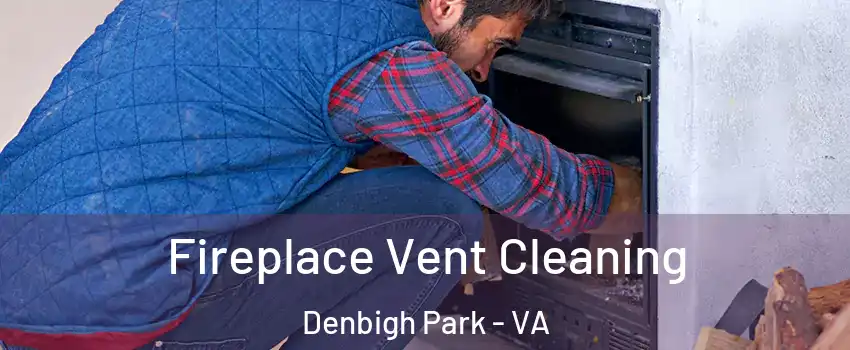 Fireplace Vent Cleaning Denbigh Park - VA