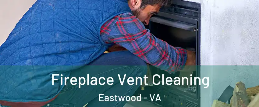 Fireplace Vent Cleaning Eastwood - VA