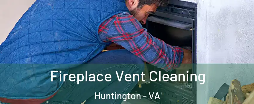 Fireplace Vent Cleaning Huntington - VA