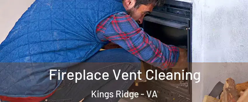 Fireplace Vent Cleaning Kings Ridge - VA