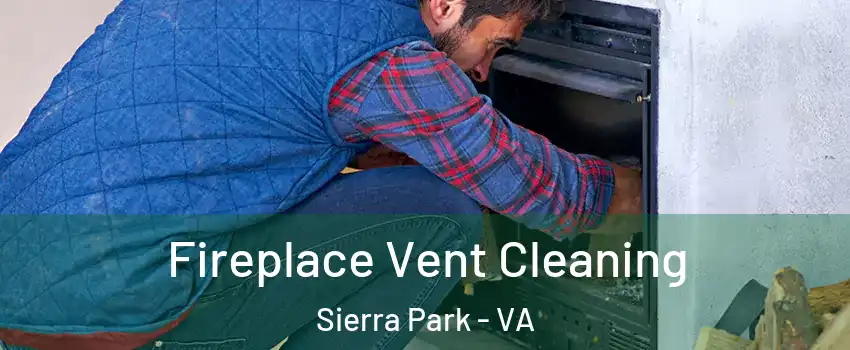 Fireplace Vent Cleaning Sierra Park - VA