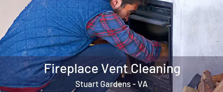 Fireplace Vent Cleaning Stuart Gardens - VA
