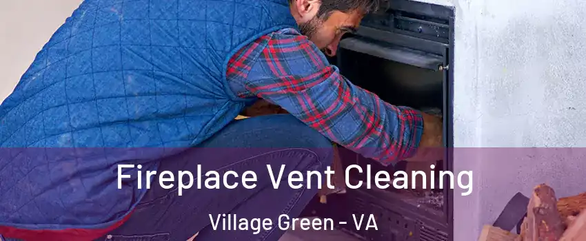 Fireplace Vent Cleaning Village Green - VA