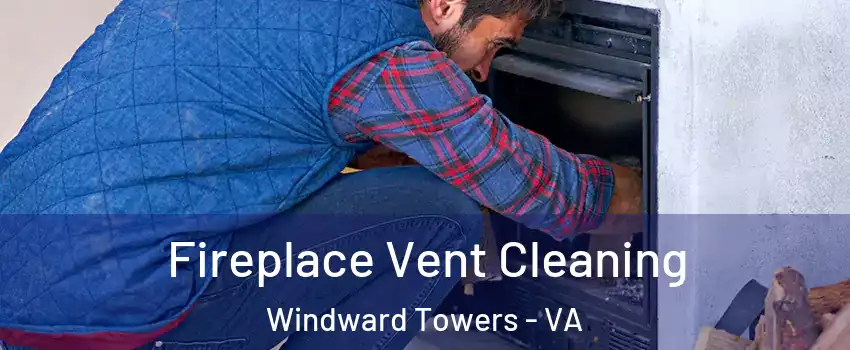Fireplace Vent Cleaning Windward Towers - VA