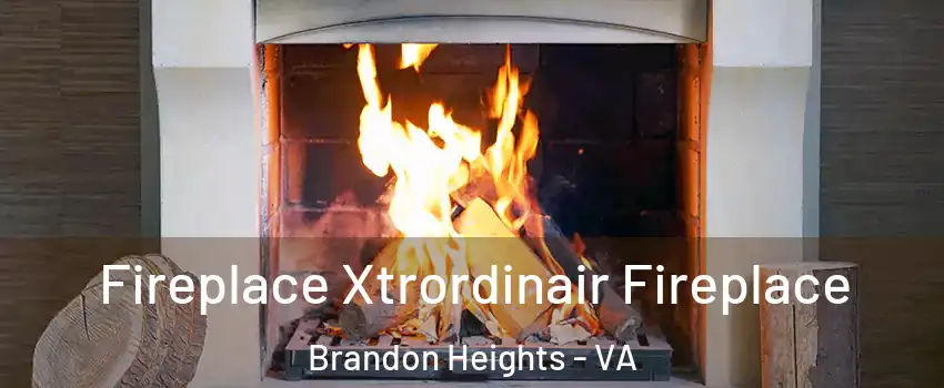 Fireplace Xtrordinair Fireplace Brandon Heights - VA