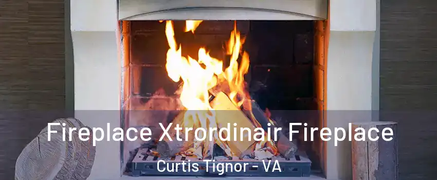 Fireplace Xtrordinair Fireplace Curtis Tignor - VA