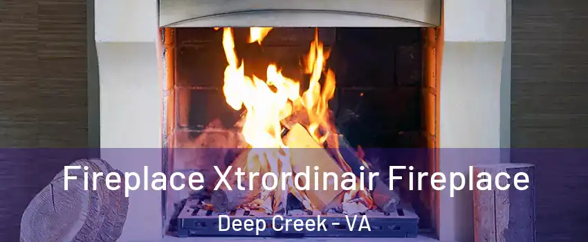 Fireplace Xtrordinair Fireplace Deep Creek - VA
