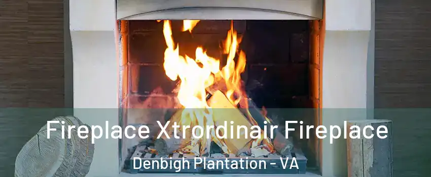 Fireplace Xtrordinair Fireplace Denbigh Plantation - VA