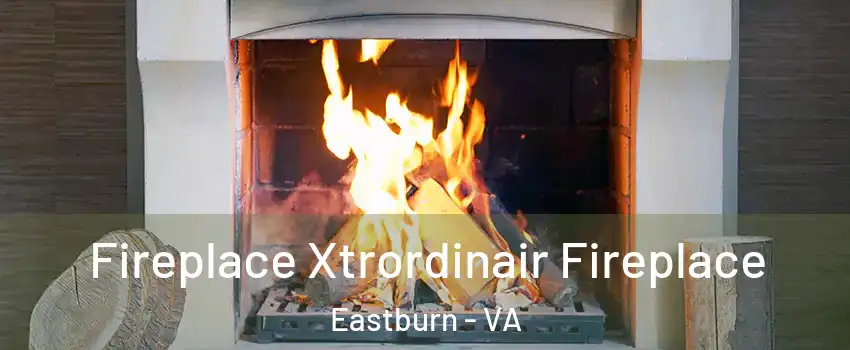 Fireplace Xtrordinair Fireplace Eastburn - VA