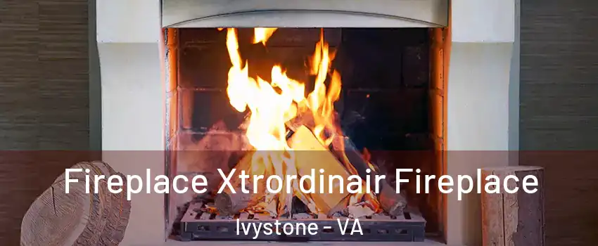 Fireplace Xtrordinair Fireplace Ivystone - VA