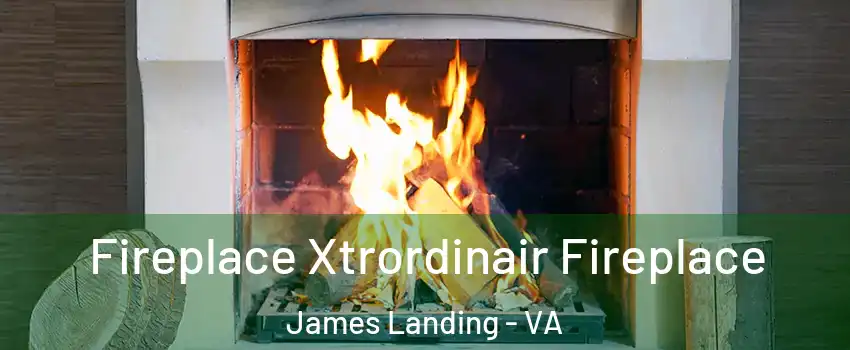Fireplace Xtrordinair Fireplace James Landing - VA