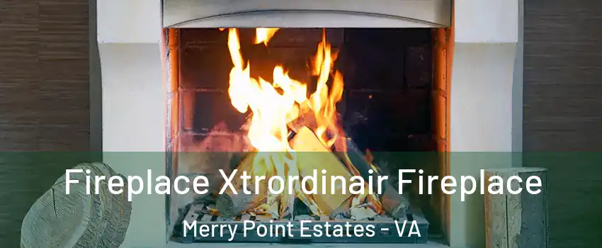 Fireplace Xtrordinair Fireplace Merry Point Estates - VA