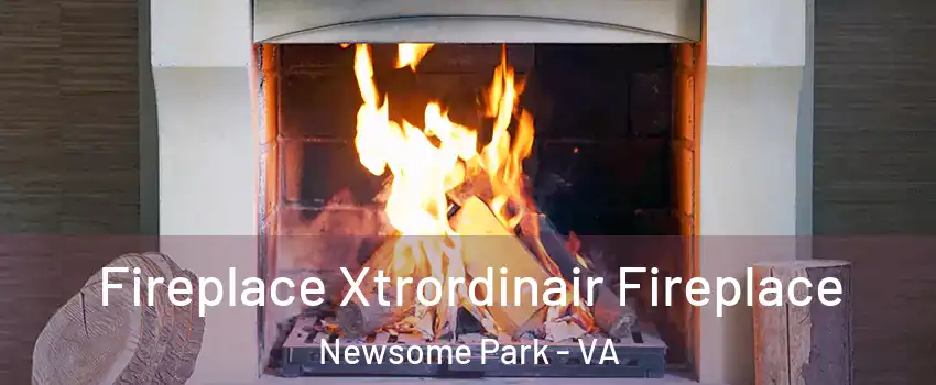 Fireplace Xtrordinair Fireplace Newsome Park - VA