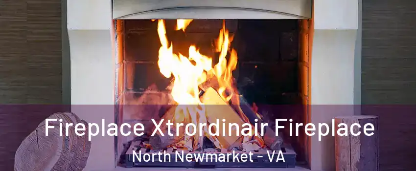 Fireplace Xtrordinair Fireplace North Newmarket - VA