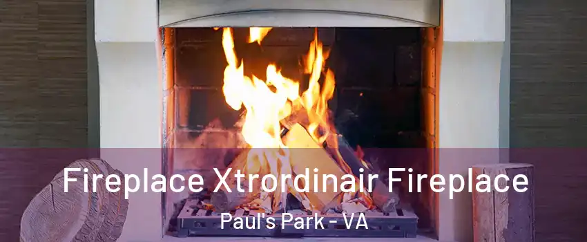Fireplace Xtrordinair Fireplace Paul's Park - VA