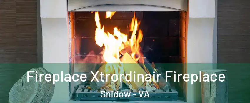 Fireplace Xtrordinair Fireplace Snidow - VA